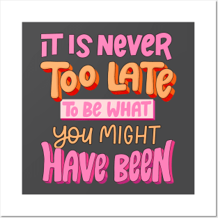 its never too late Posters and Art